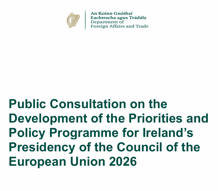 Preview of Public Consultation on the Development of the Priorities and Policy Programme for Ireland’s Presidency of the Council of the European Union 2026
